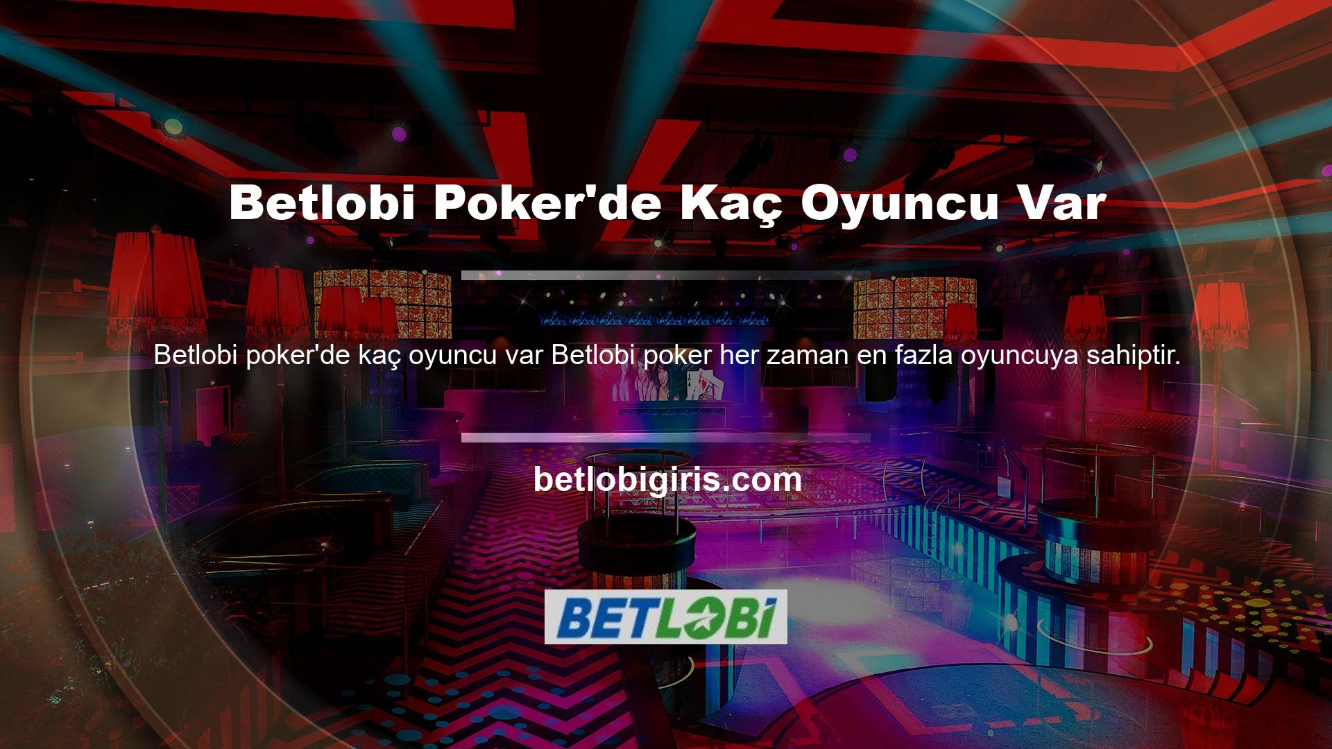 Bir oyun için oyun sayısı ve gerçek zamanlı oyuncu sayısı, Betlobi Poker web sitesinin ana sayfasında oyuncu sayısıyla birlikte görüntülenir